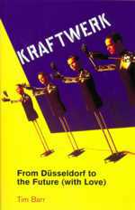 Tim Barr: Kraftwerk: From Dsseldorf to the Future cm knyv bortjnak kpe